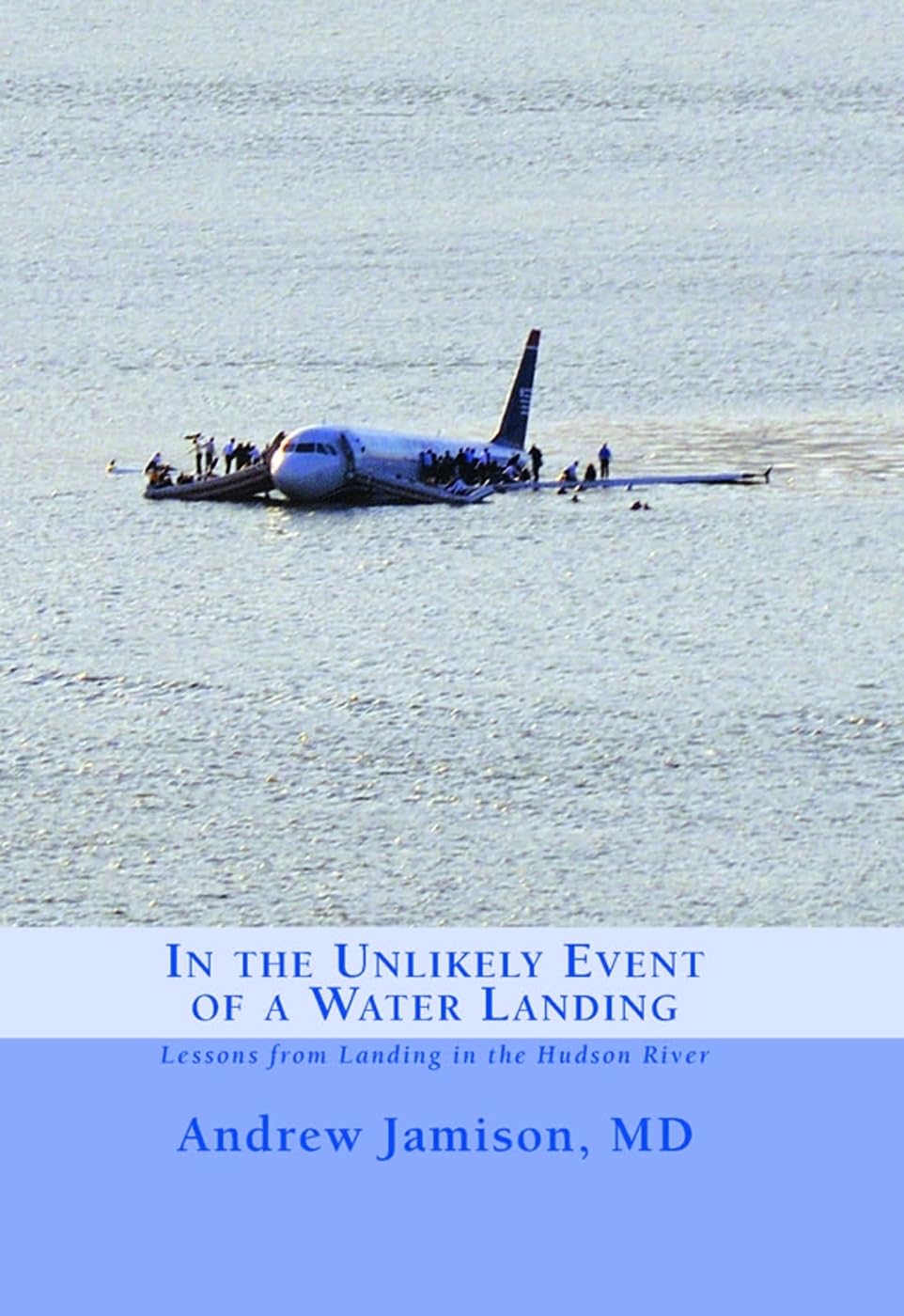 In the Unlikely Event of a Water Landing: Lessons from Landing in the Hudson River Politics & Society