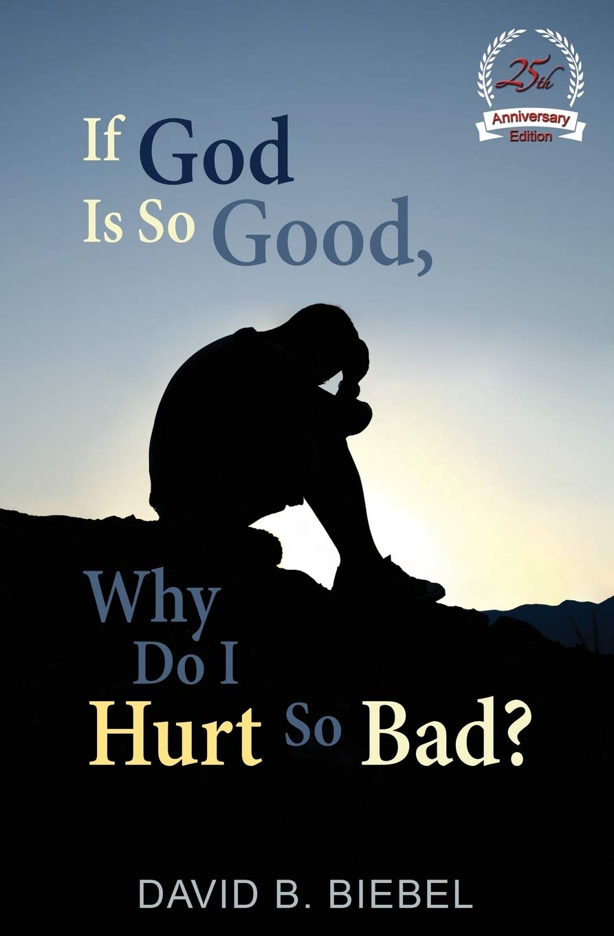 If God is So Good, Why Do I Hurt So Bad?: 25th Anniversary Special Edition Parents & Children