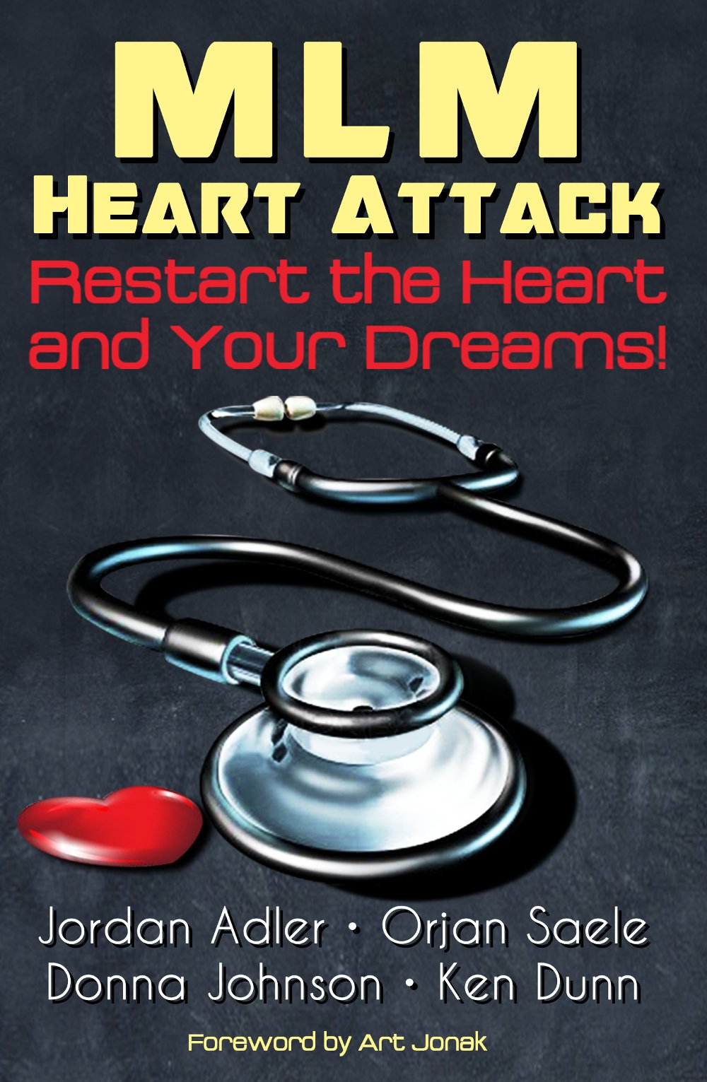 MLM Heart Attack: Restart the Heart and Your Dreams Business, Finance & Career