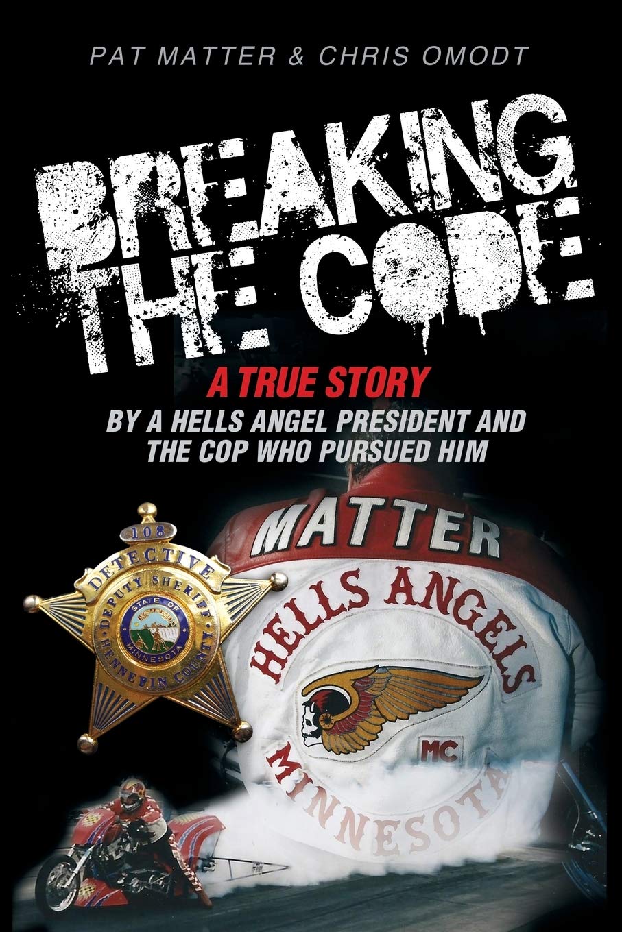Breaking the Code: A True Story by a Hells Angel President and the Cop Who Pursued Him Law