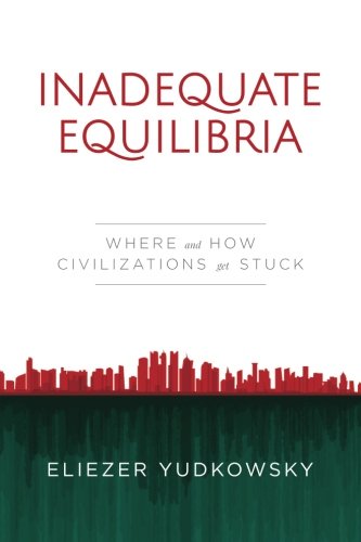 Inadequate Equilibria: Where and How Civilizations Get Stuck Business, Finance & Career