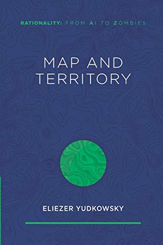Map and Territory (Rationality: From AI to Zombies, Band 1) Philosophy