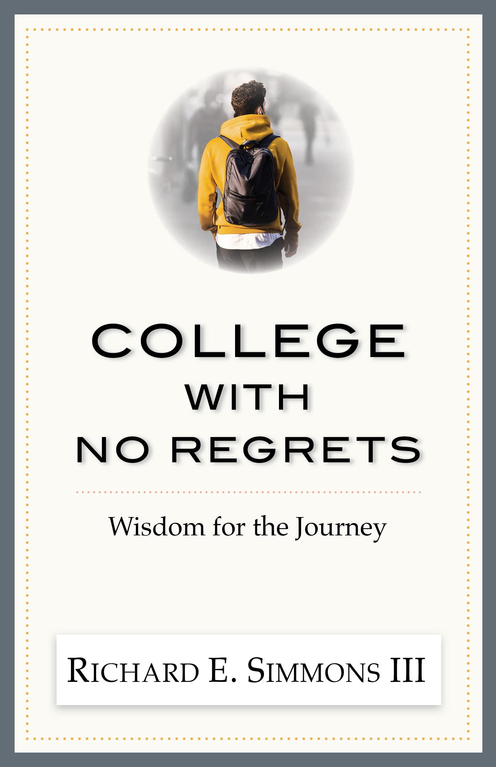 College With No Regrets: Wisdom For the Journey Books