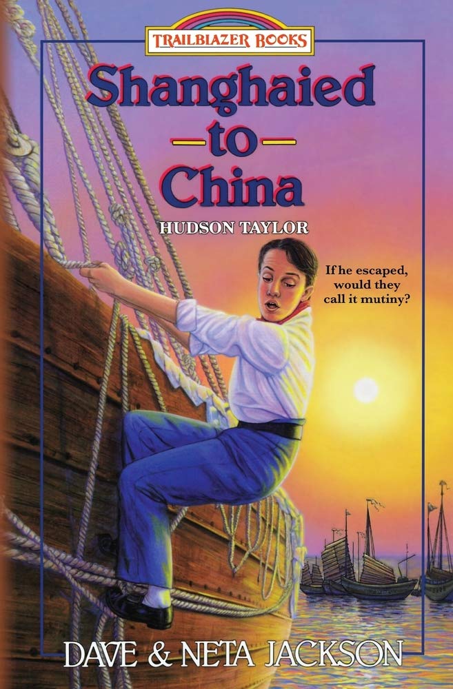 Shanghaied to China: Introducing Hudson Taylor (Trailblazer Books) Non-fiction