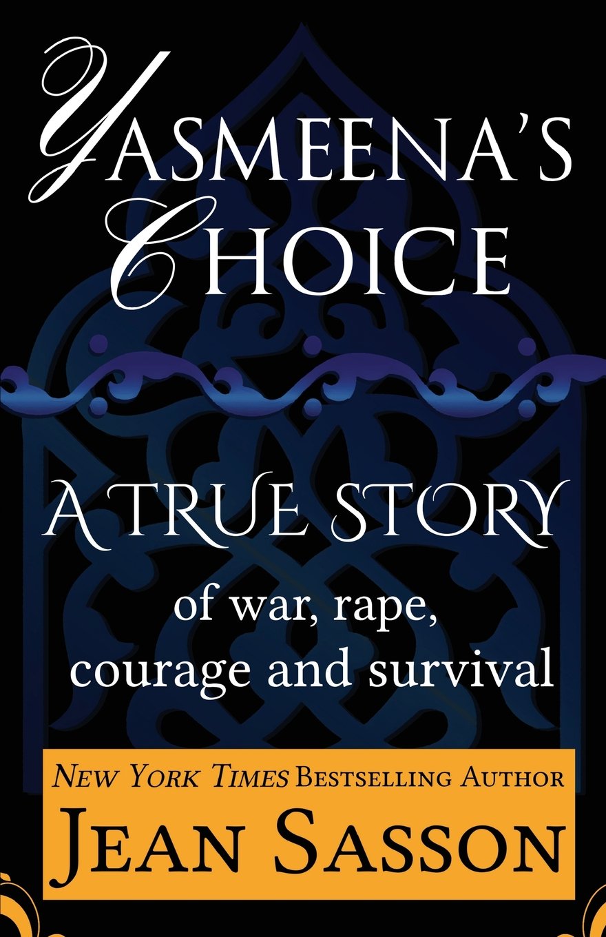 Yasmeena's Choice: A True Story of War, Rape, Courage and Survival Inspiring women