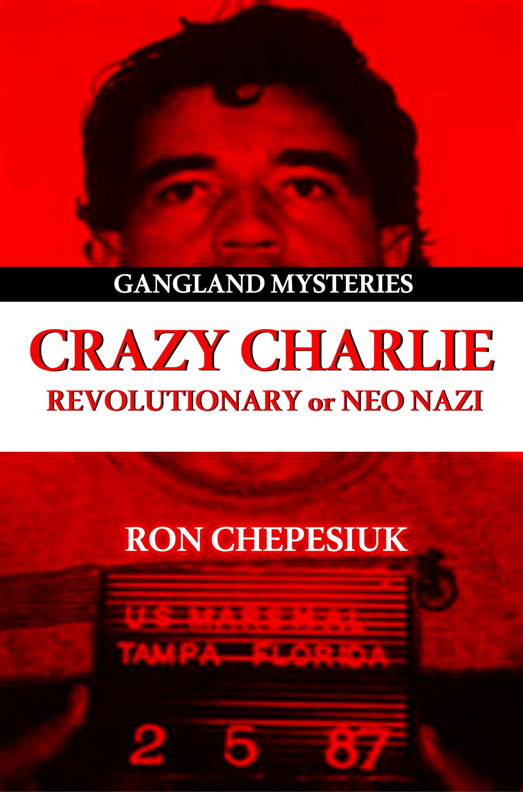 Crazy Charlie: Revolutionary or Neo Nazi book