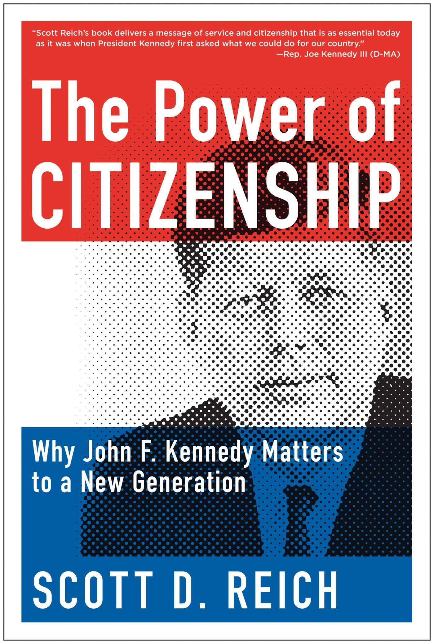 The Power of Citizenship: Why John F. Kennedy Matters to a New Generation book