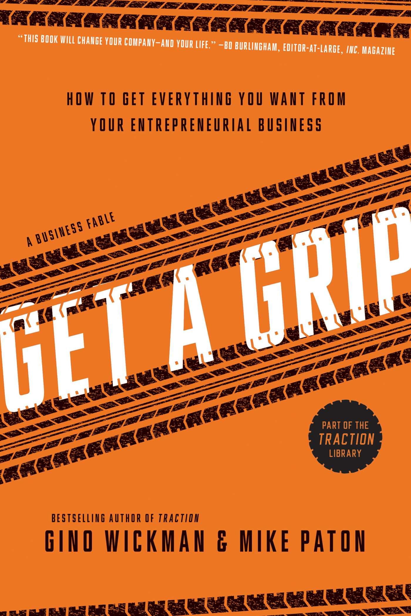 Get A Grip: How to Get Everything You Want from Your Entrepreneurial Business Business, Finance & Career