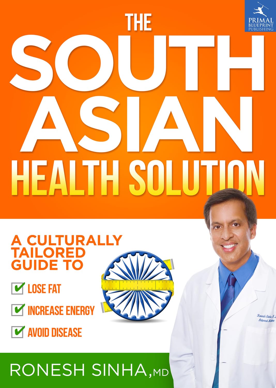 The South Asian Health Solution: A Culturally Tailored Guide to Lose Fat, Increase Energy and Avoid Disease Medicine