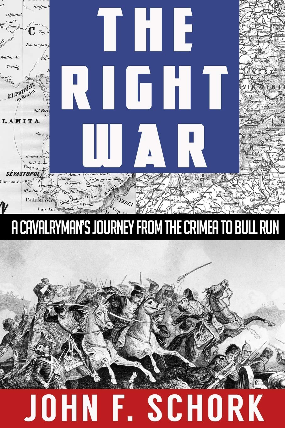 The Right War: A Cavalryman's Journey from The Crimea to Bull Run Historical Fiction