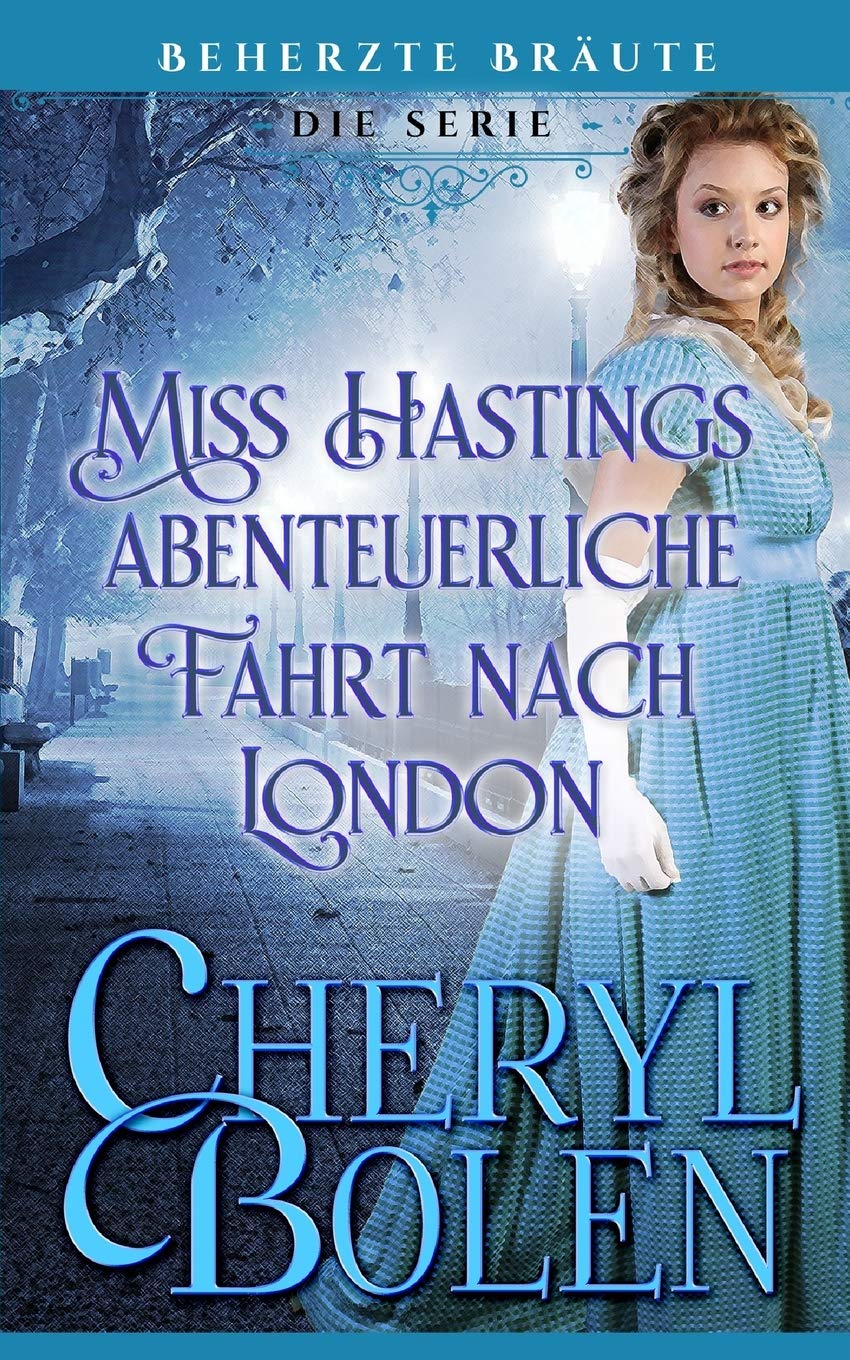 Miss Hastings abenteuerliche Fahrt nach London (Beherzte Bräute, Band 5) Historical Fiction