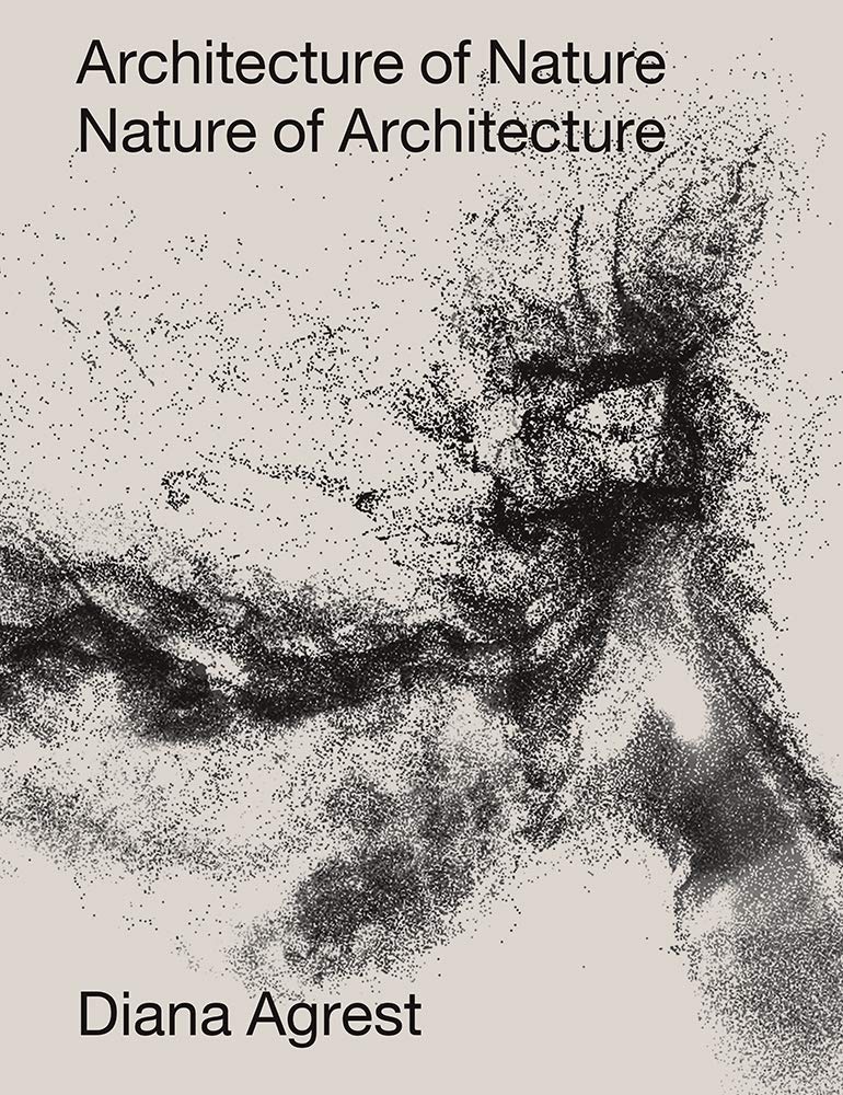 Agrest, D: Architecture of Nature: Nature of Architecture Mathematics