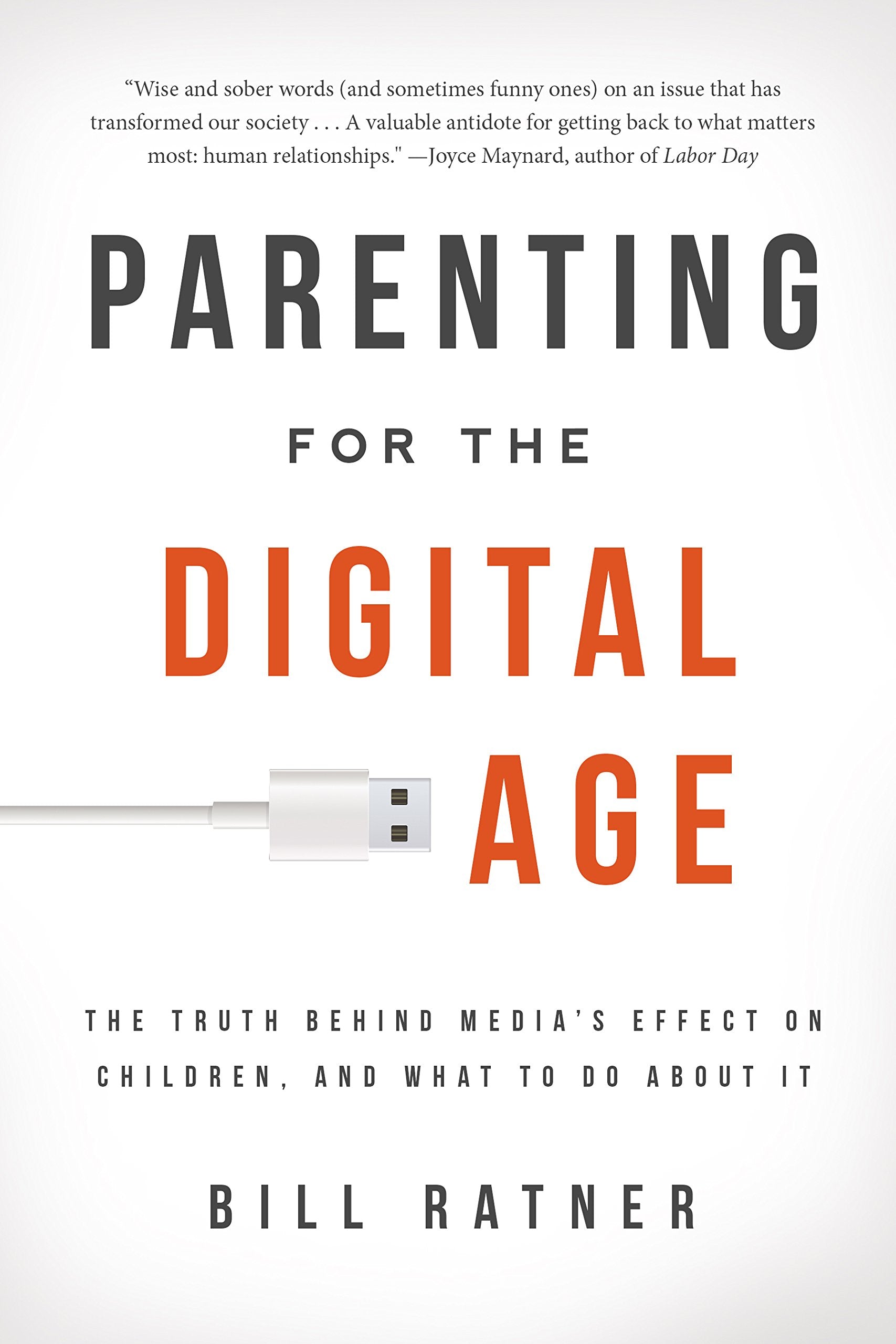 Parenting for the Digital Age: The Truth Behind Media's Effect on Children and What to Do About It Media & Communication