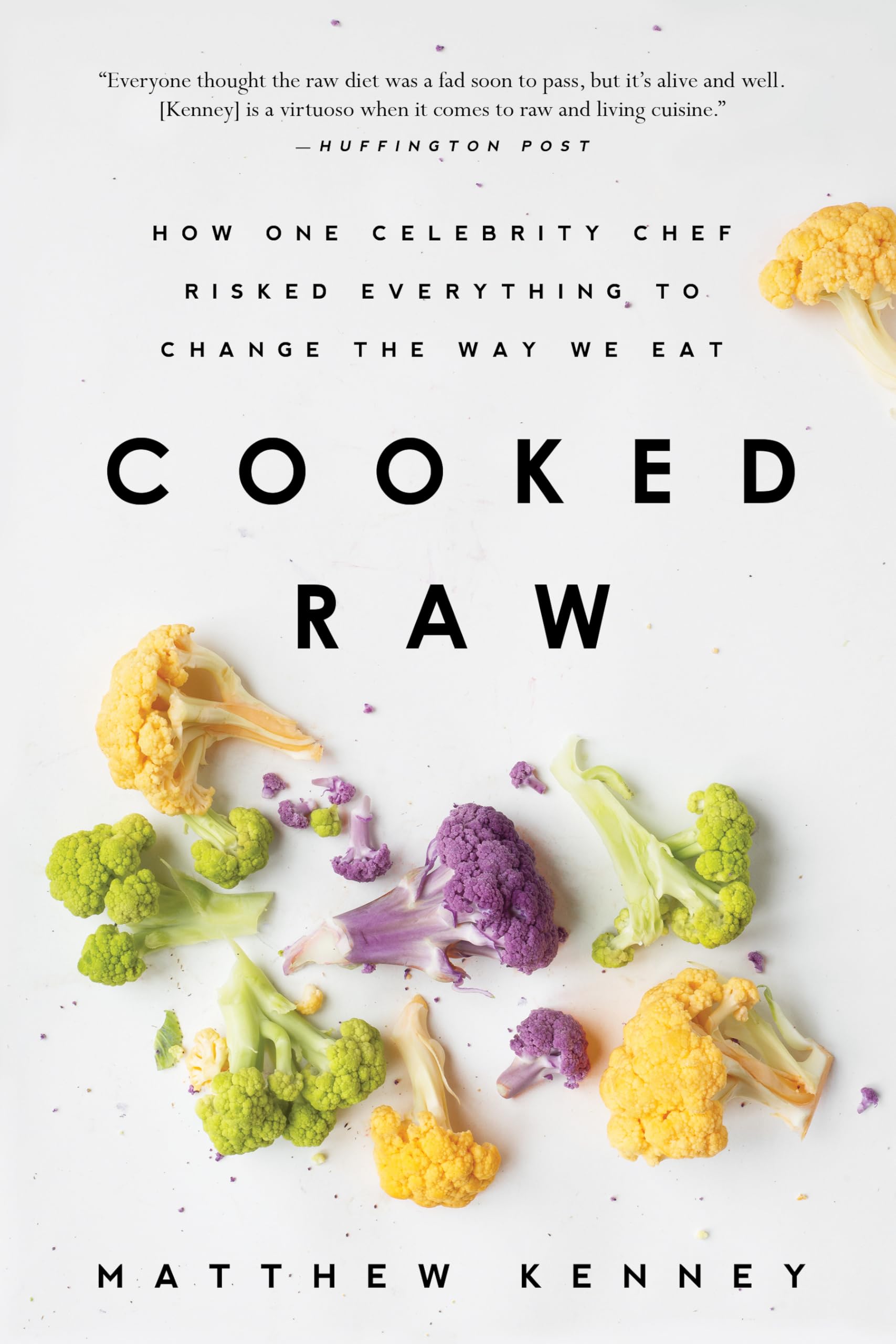 Cooked Raw: How One Celebrity Chef Risked Everything to Change the Way We Eat Science