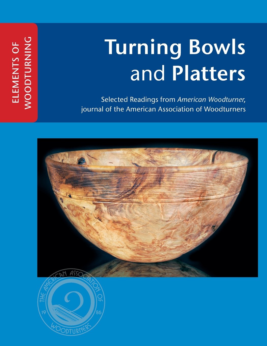 Turning Bowls and Platters (ELEMENTS OF WOODTURNING) Hobbies & Crafts
