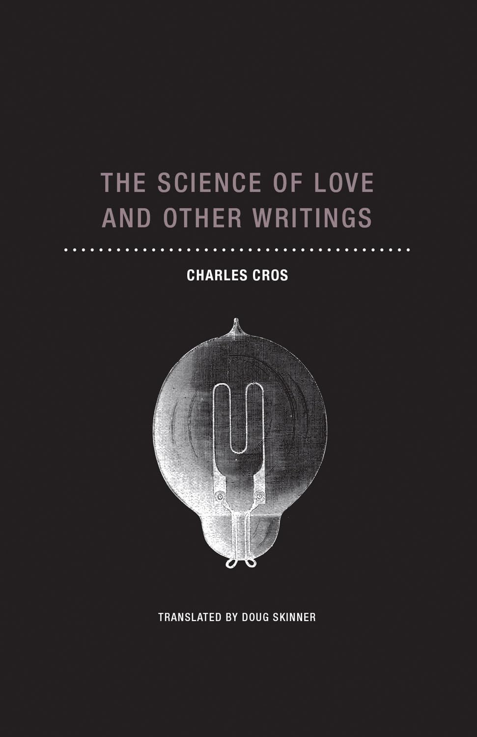 The Science of Love and Other Writings: Charles Cros Essays & Short Stories