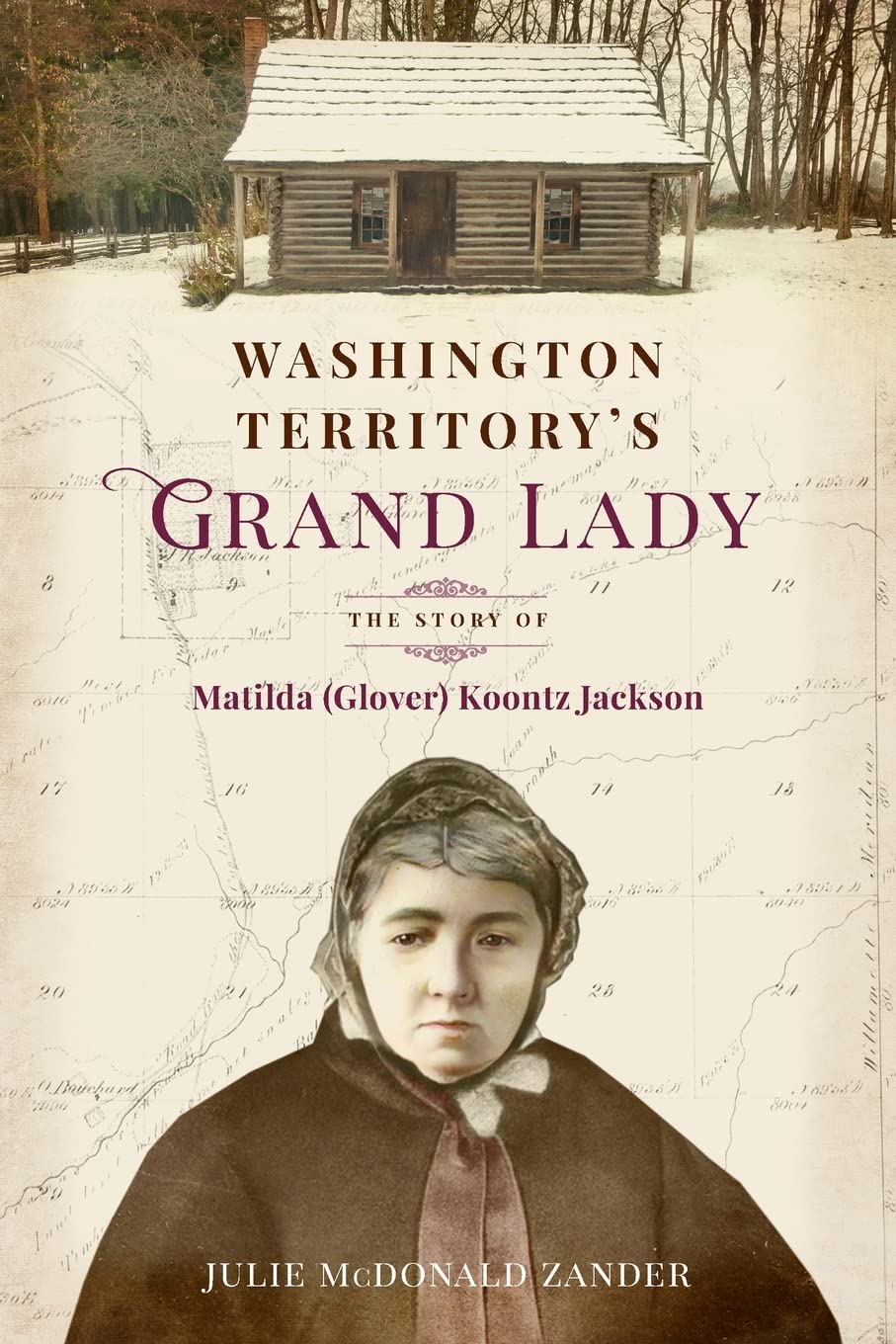 Washington Territory's Grand Lady: The Story of Matilda (Glover) Koontz Jackson (1) Social Sciences