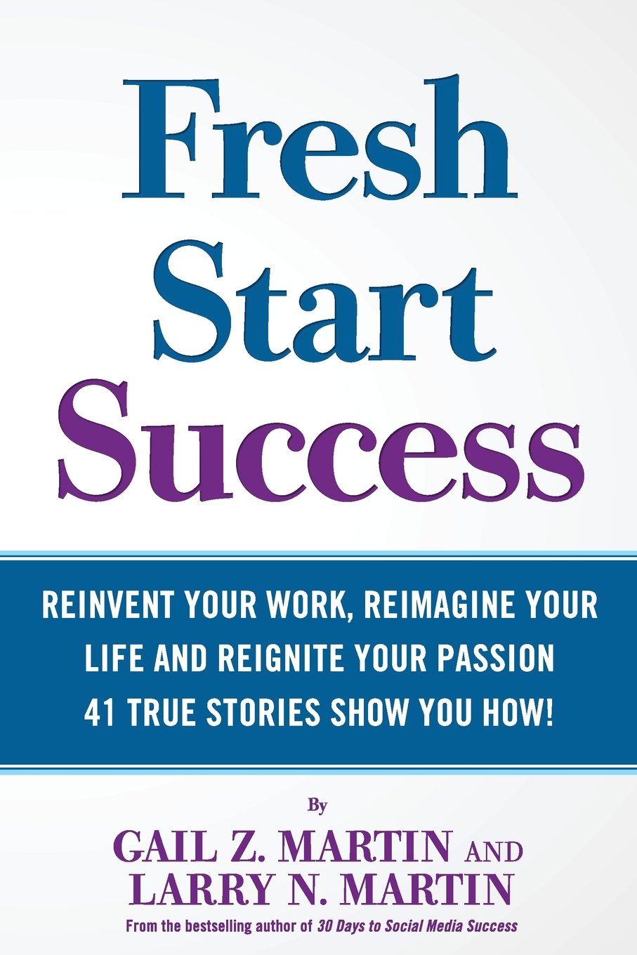 Fresh Start Success: Reinvent Your Work, Reimagine Your LIfe and Reignite Your Passion Business, Finance & Career