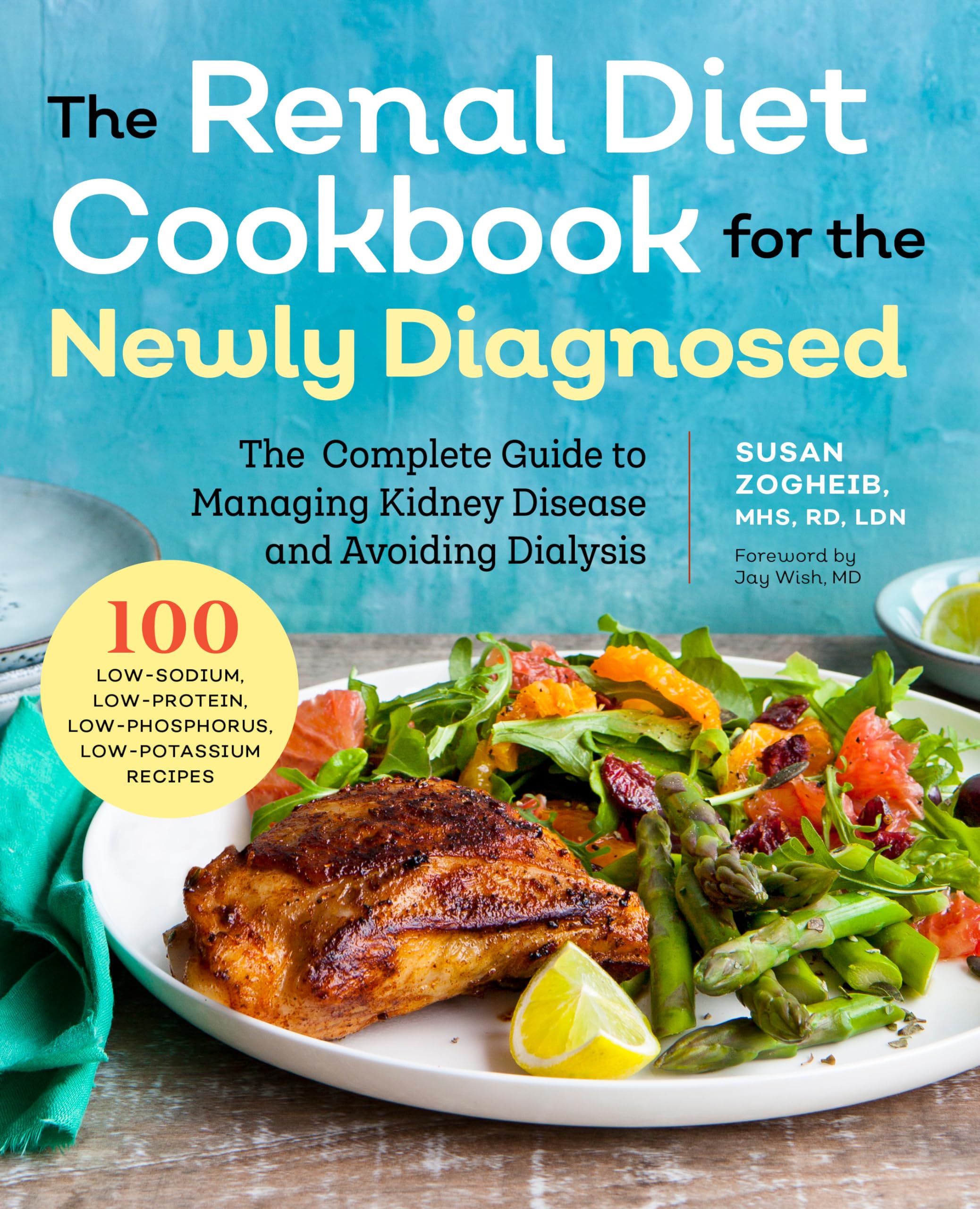 Renal Diet Cookbook for the Newly Diagnosed: The Complete Guide to Managing Kidney Disease and Avoiding Dialysis book