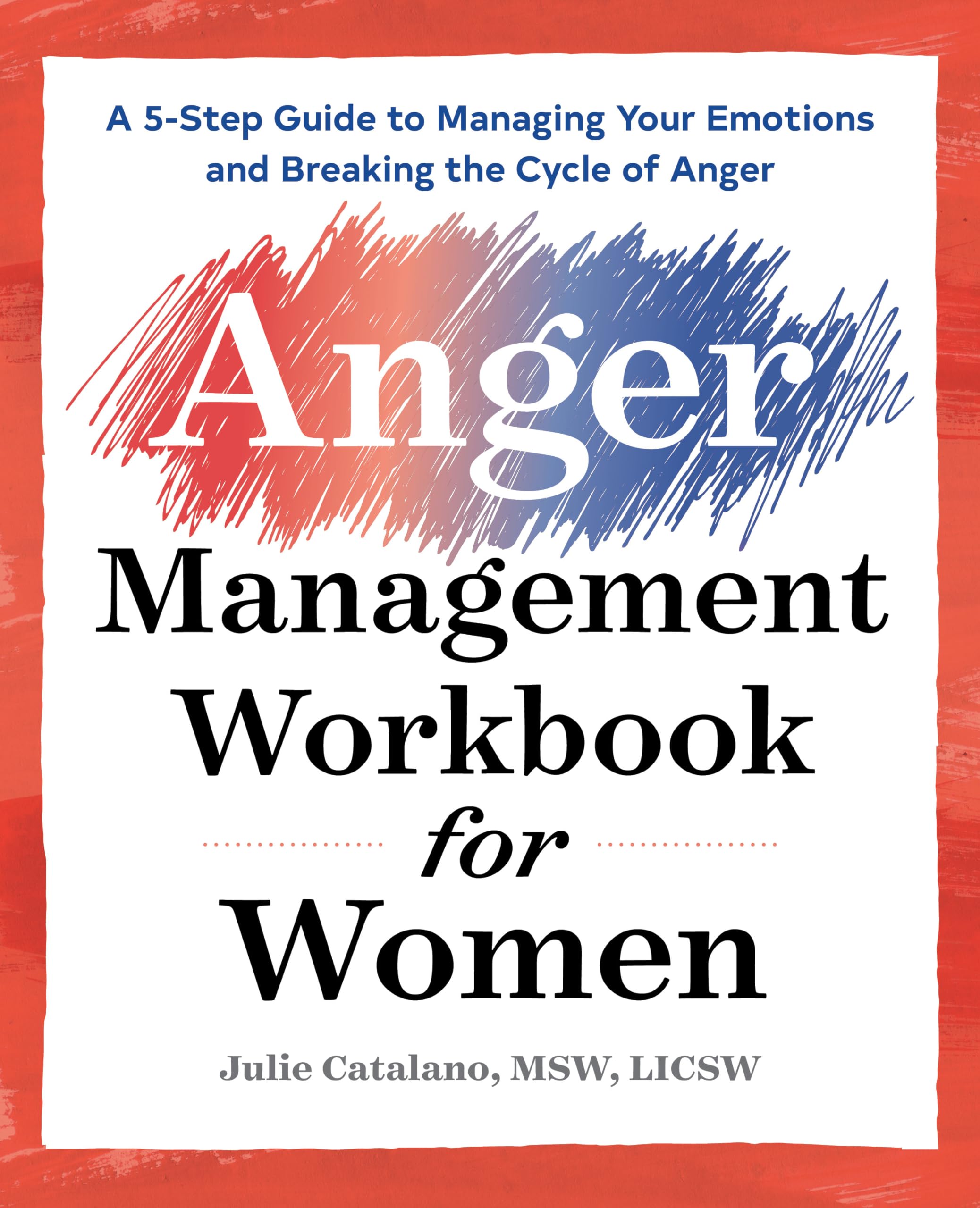 The Anger Management Workbook for Women: A 5-Step Guide to Managing Your Emotions and Breaking the Cycle of Anger Psychology