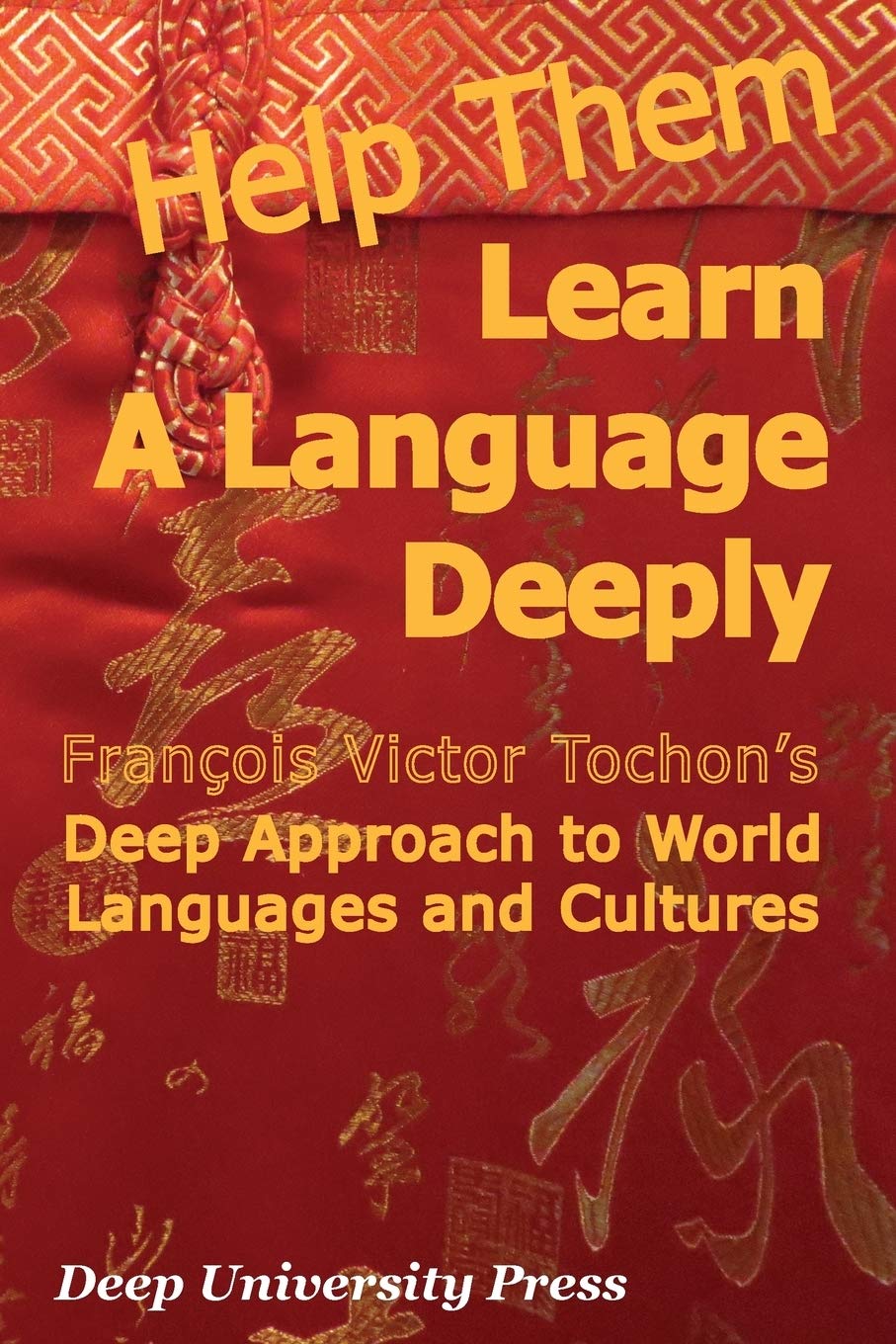 Help Them Learn a Language Deeply - Francois Victor Tochon's Deep Approach to World Languages and Cultures Education & Training