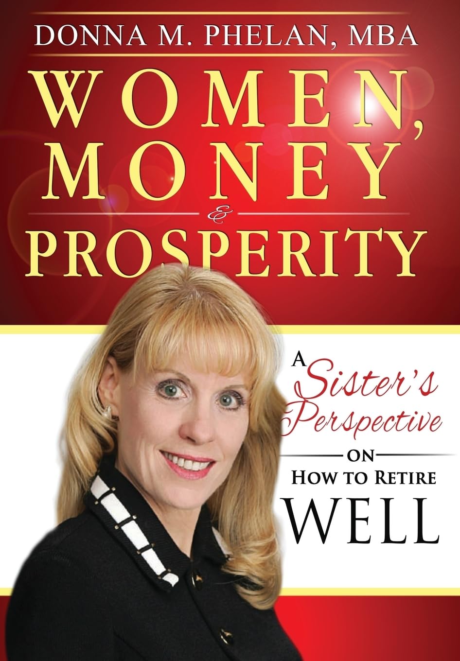Women, Money & Prosperity: A Sister's Perspective On How To Retire Well Business, Finance & Career