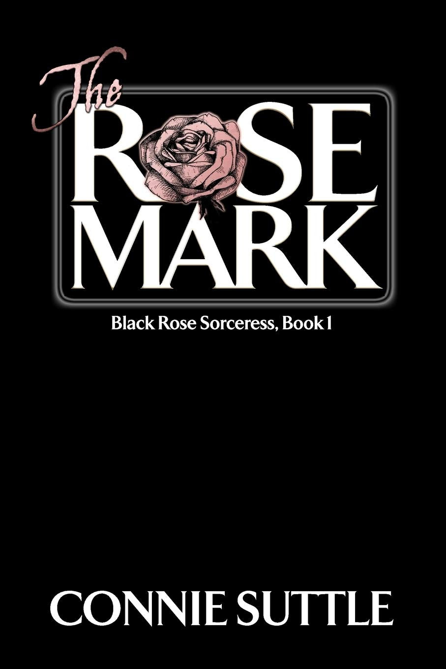 The Rose Mark: Black Rose Sorceress, Book 1 book