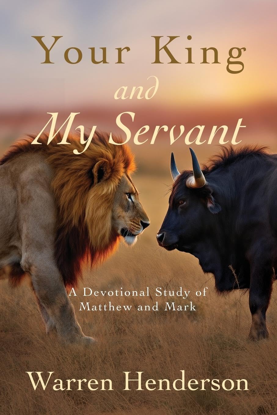 Your King and My Servant - A Devotional Study of Matthew and Mark Religion & Esotericism