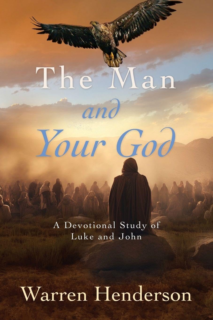 The Man and Your God - A Devotional Study of Luke and John Religion & Esotericism