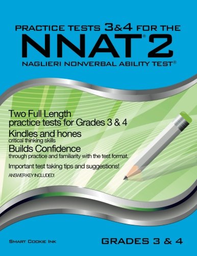 Practice Tests 3 & 4 for the NNAT2 - Grades 3 & 4 (Level D): TWO FULL LENGTH Practice Tests for GRADES 3 & 4 (Practice Tests for the NNAT2 - Grades 3 & 4 (Level D)) Education & Training