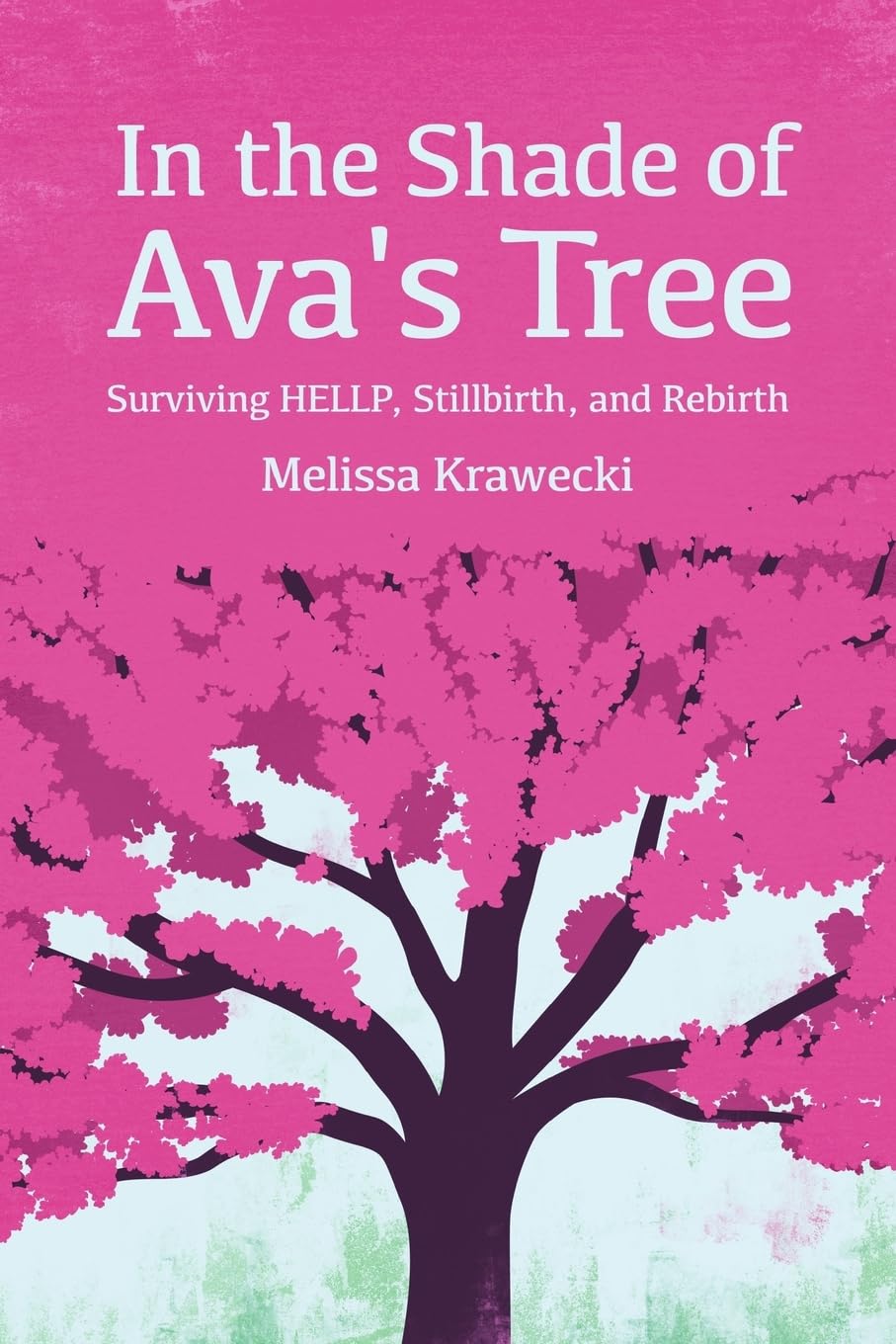 In the Shade of Ava's Tree: Surviving HELLP, Stillbirth, and Rebirth Memories