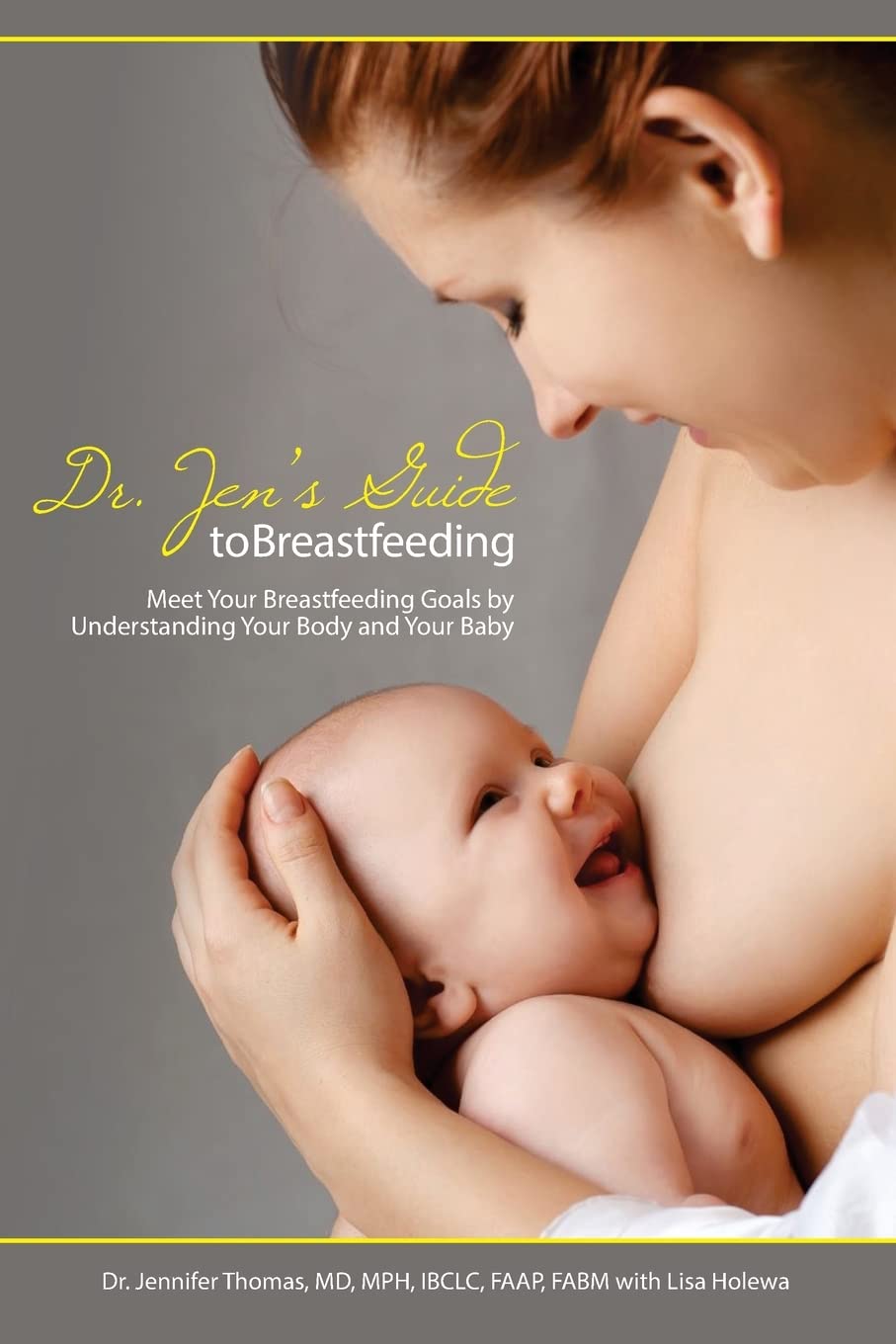 Dr. Jen's Guide to Breastfeeding: Meet Your Breastfeeding Goals by Understanding Your Body and Your Baby Parents & Children