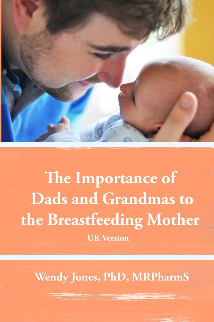 The Importance of Dads and Grandmas to the Breastfeeding Mother: UK Version Health, Nutrition & Fitness