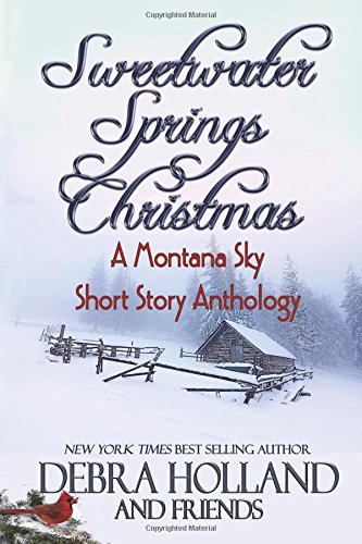 Sweetwater Springs Christmas: : A Montana Sky Short Story Anthology (Montana Sky Series) Contemporary Romance