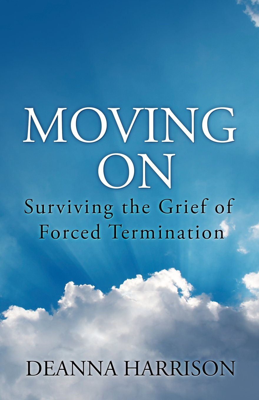 Moving On: Surviving the Grief of Forced Termination Social Sciences