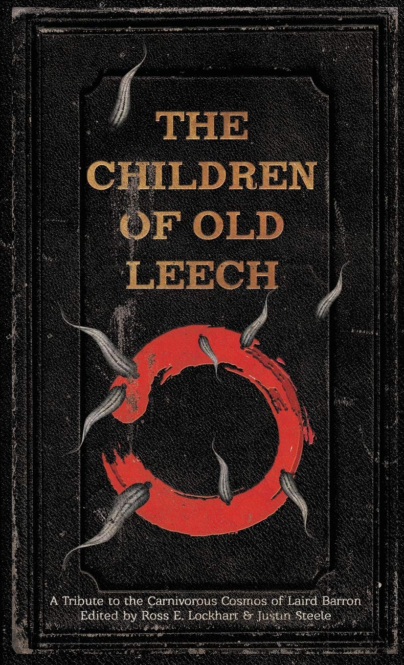 The Children of Old Leech: A Tribute to the Carnivorous Cosmos of Laird Barron Contemporary literature