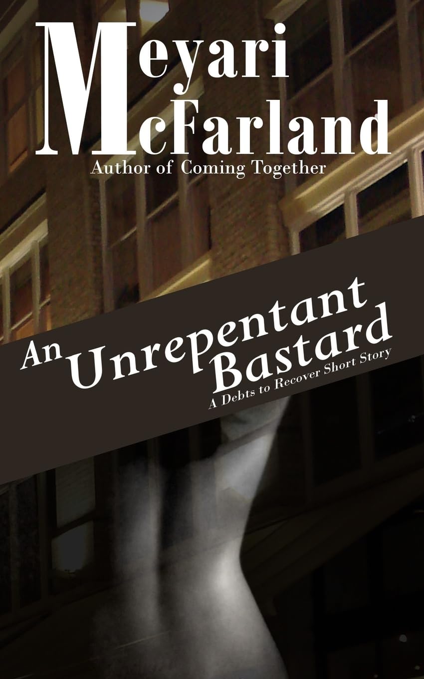 An Unrepentant Bastard: A Debts to Recover Short D/s Novel Essays & Short Stories