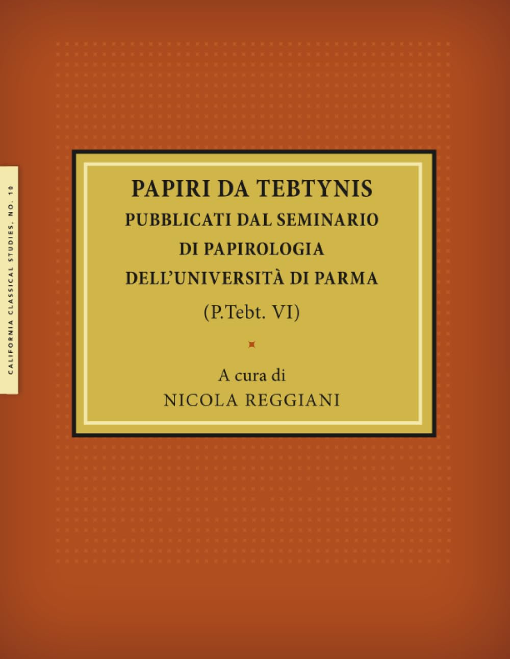 Papiri da Tebtynis pubblicati dal Seminario di Papirologia dell’Università di Parma: P.Tebt. VI Politics & History