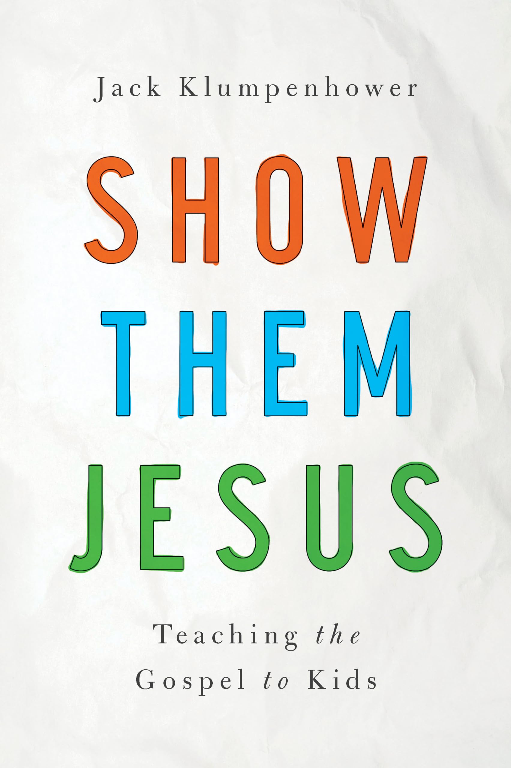 Show Them Jesus: Teaching the Gospel to Kids Religion & Esotericism