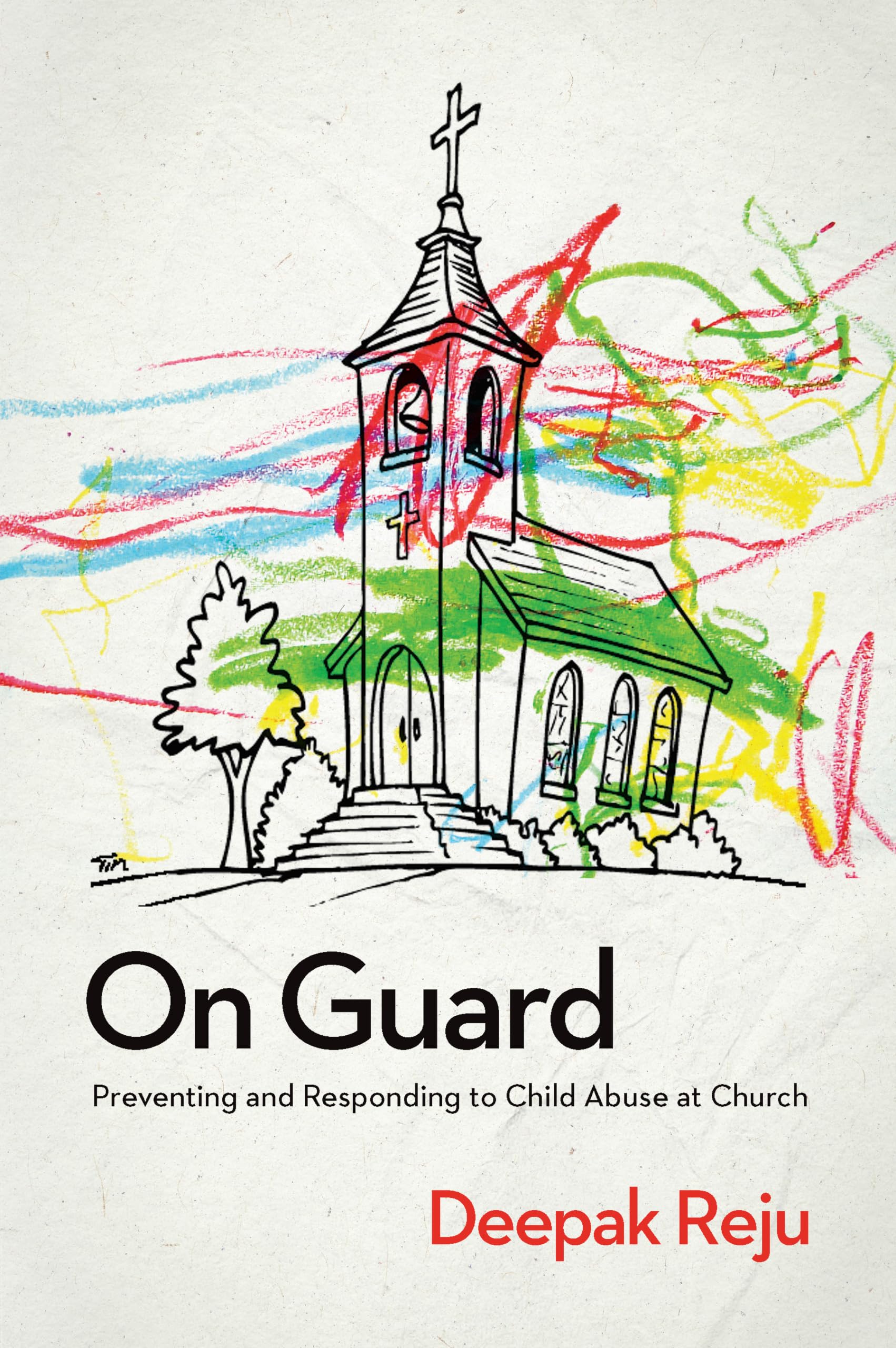 On Guard: Preventing and Responding to Child Abuse at Church Religion & Esotericism