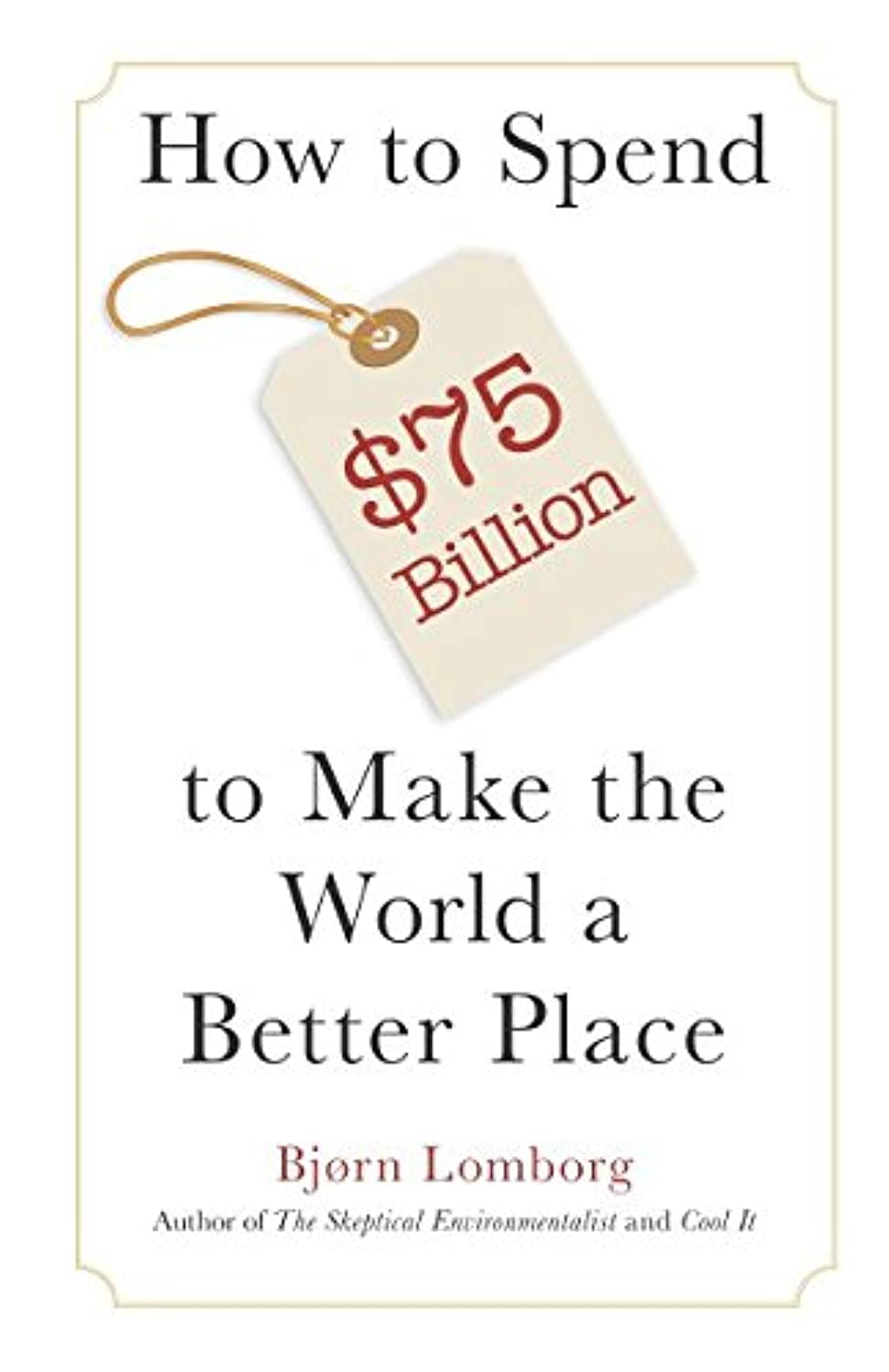 How to Spend $75 Billion to Make the World a Better Place Social Sciences