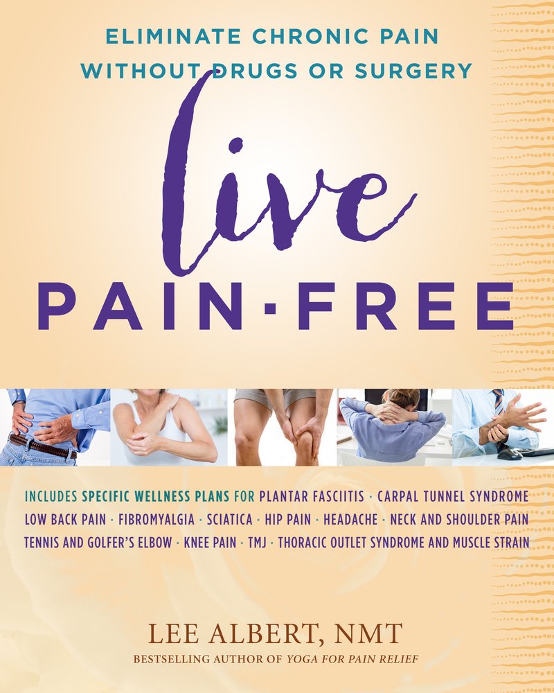 Live Pain-free: Eliminate Chronic Pain without Drugs or Surgery Medicine