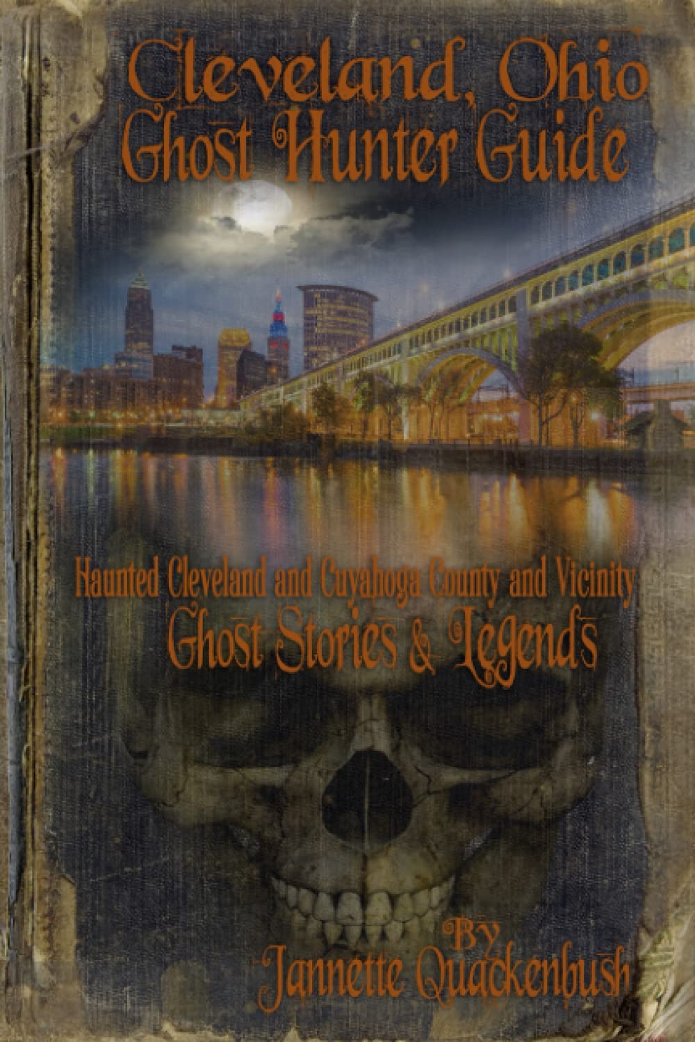 Cleveland Ohio Ghost Hunter Guide: Haunted Cleveland, Cuyahoga County and Vicinity (Ghost Stories and Haunted Tales, Band 10) Classics