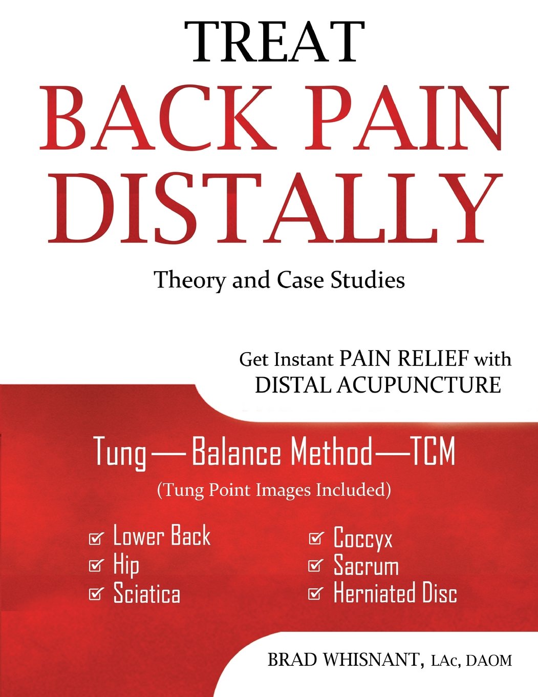 Treat Back Pain Distally: Get Instant Pain Relief with Distal Acupuncture book