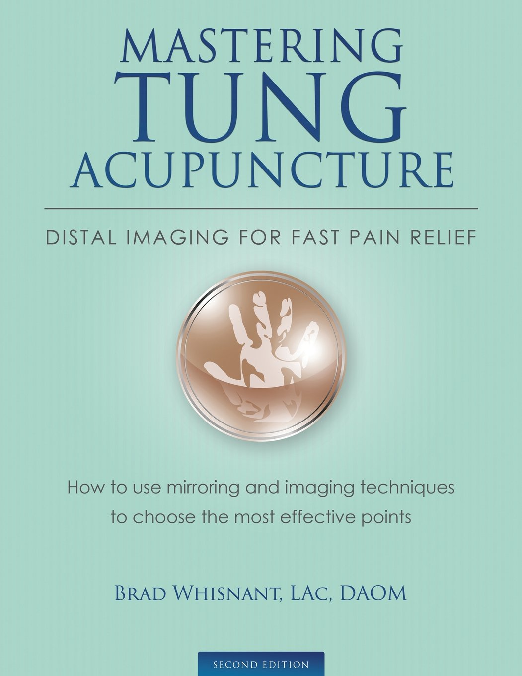 Mastering Tung Acupuncture - Distal Imaging for Fast Pain Relief: 2nd Edition Health, Nutrition & Fitness