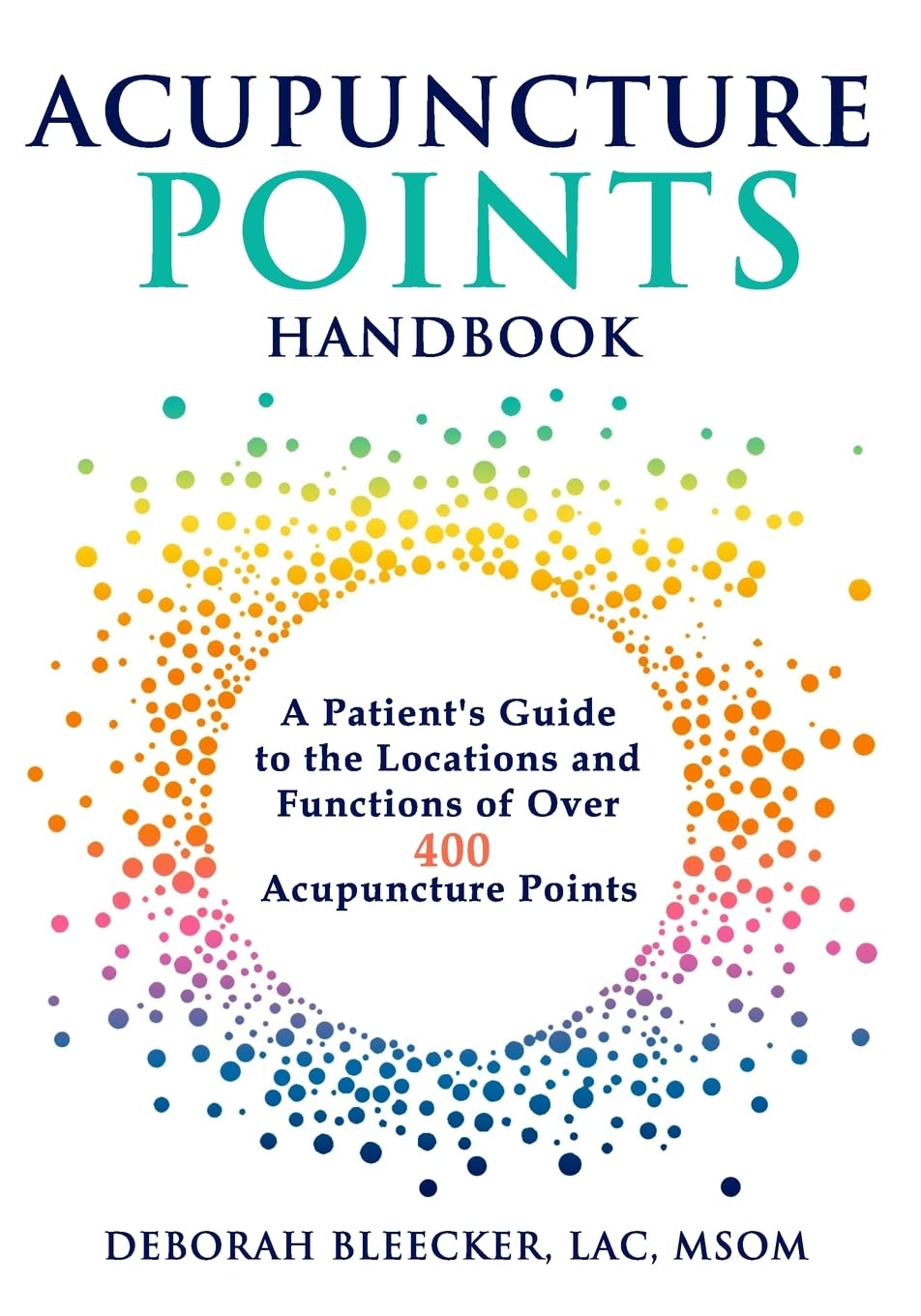 Acupuncture Points Handbook: A Patient's Guide to the Locations and Functions of over 400 Acupuncture Points (Natural Medicine) Medicine