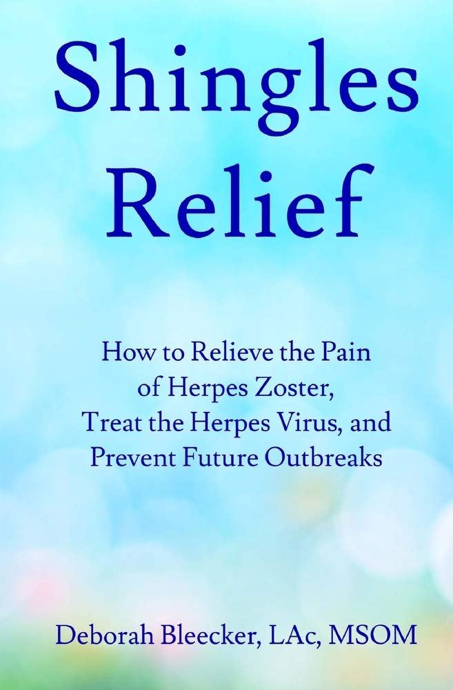 Shingles Relief: How to Relieve the Pain of Herpes Zoster, Treat the Herpes Virus, and Prevent Future Outbreaks Learning & Reference