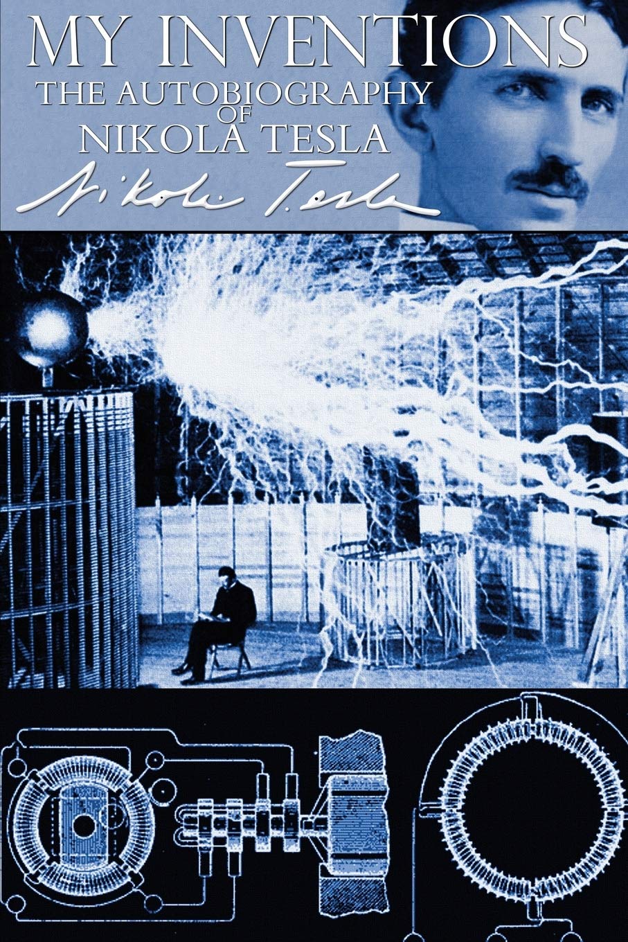 My Inventions - The Autobiography of Nikola Tesla Science