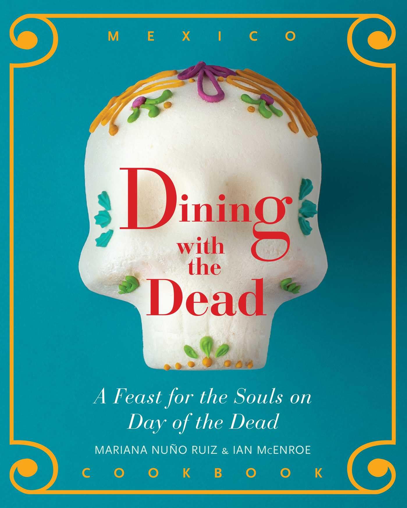 Dining with the Dead: A Feast for the Sould on Day of the Dead Leisure, Home & Garden