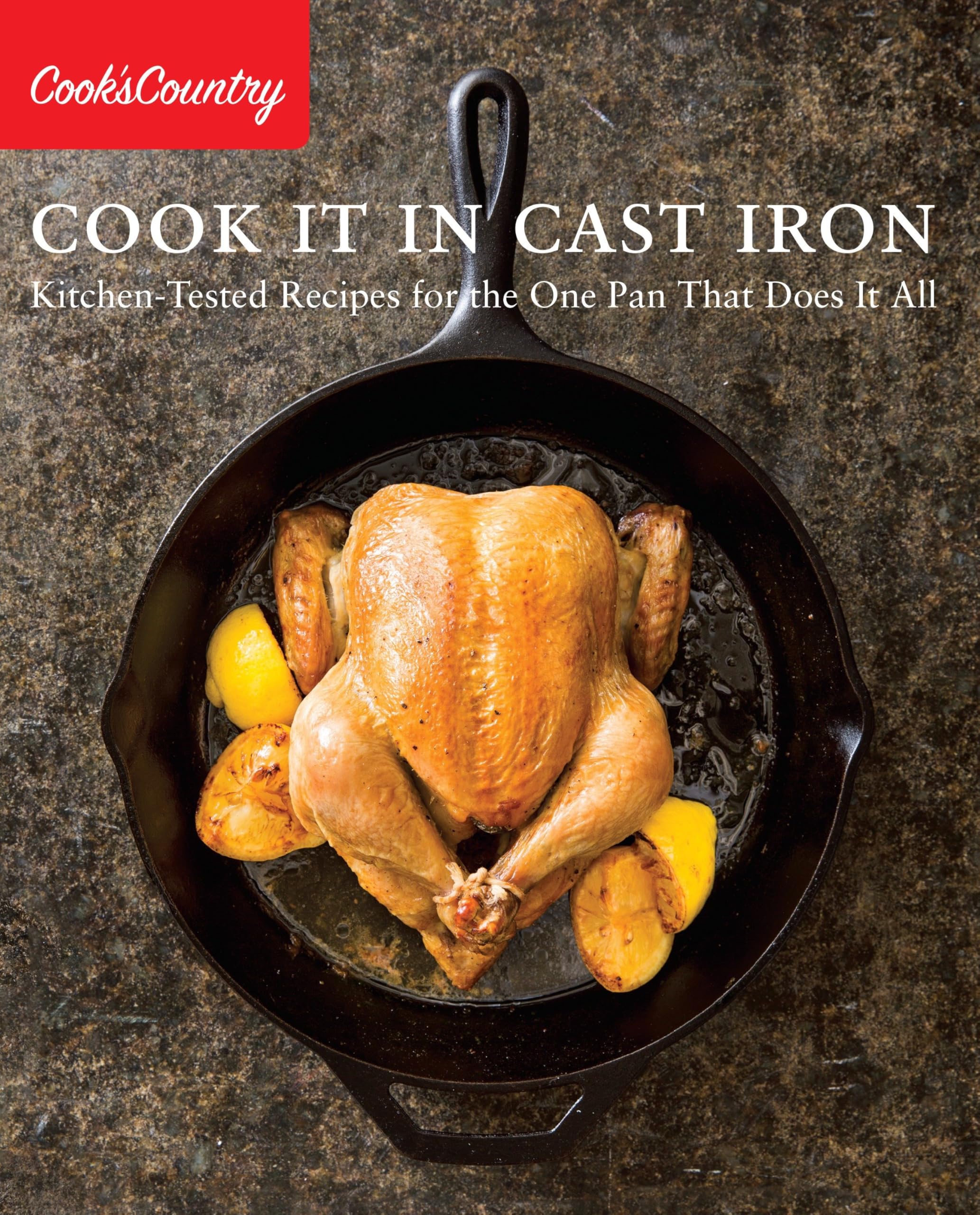Cook It in Cast Iron: Kitchen-Tested Recipes for the One Pan That Does It All (Cook's Country) Leisure, Home & Garden
